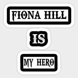 be like fiona hill Sticker